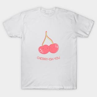 Cherry-ish You T-Shirt